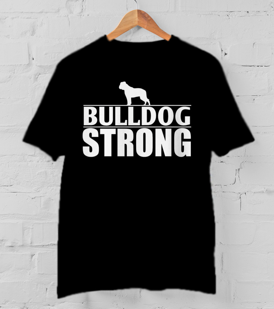 Bulldog Strong Bold Funny T-Shirt