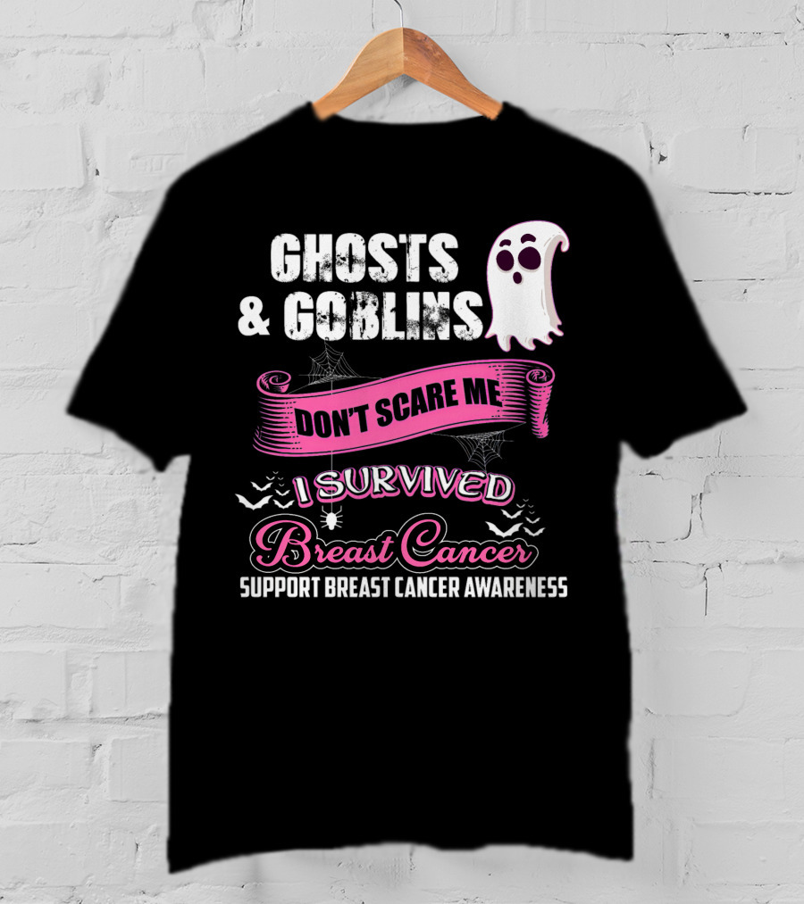Ghosts And Goblins Don't Scare Me I Survived Breast Cancer Support Breast Cancer Awareness T-Shirt