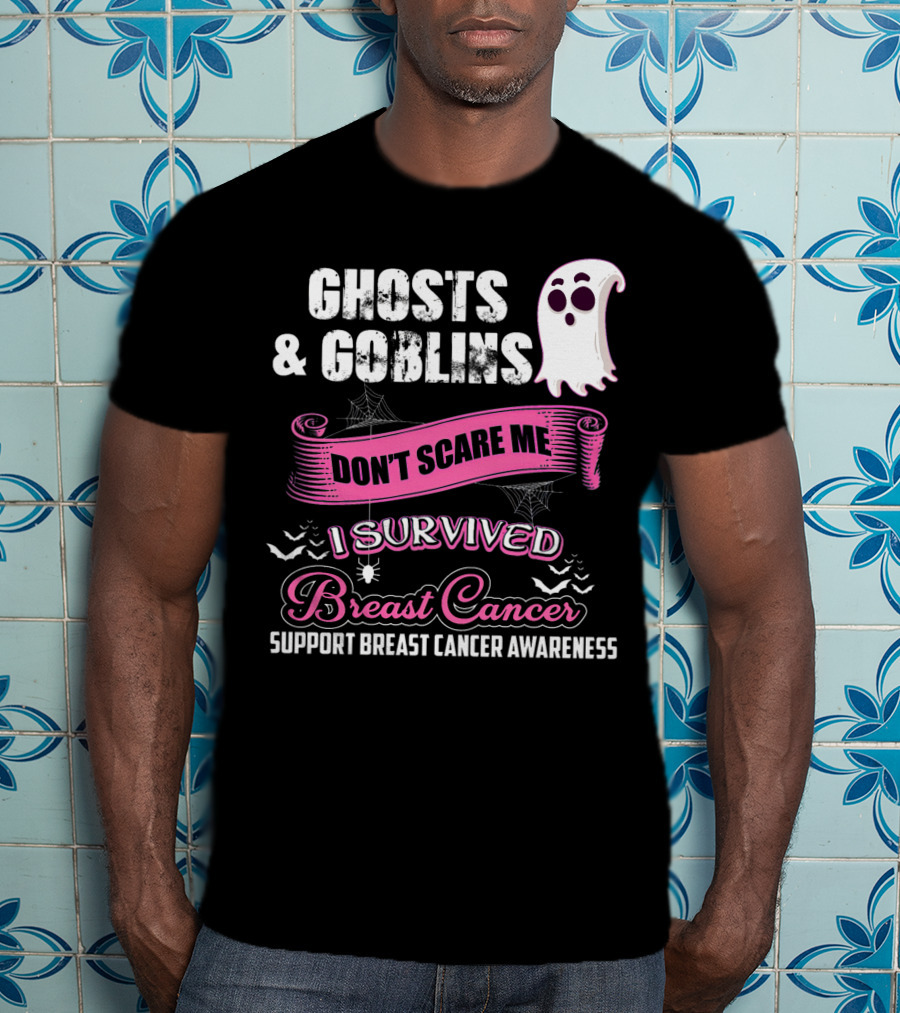 Ghosts And Goblins Don't Scare Me I Survived Breast Cancer Support Breast Cancer Awareness T-Shirt