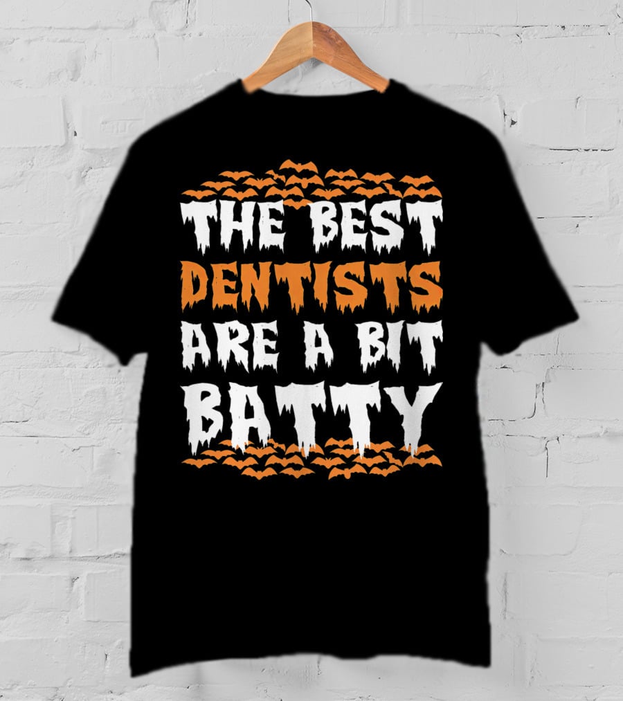 The Best Dentists Are A Bit Batty Halloween Bats T-Shirt