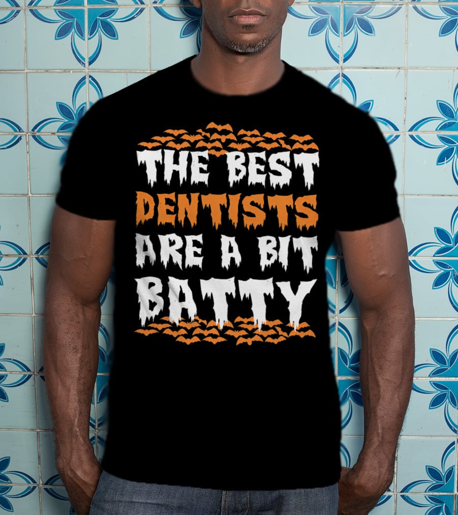 The Best Dentists Are A Bit Batty Halloween Bats T-Shirt