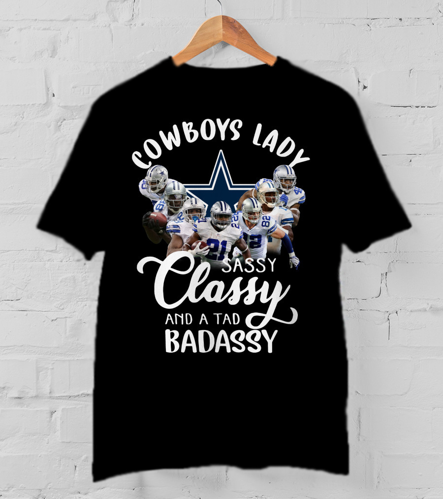 Cowboys Lady Sassy Classy And A Tad Badassy Dallas Football Team T-Shirt