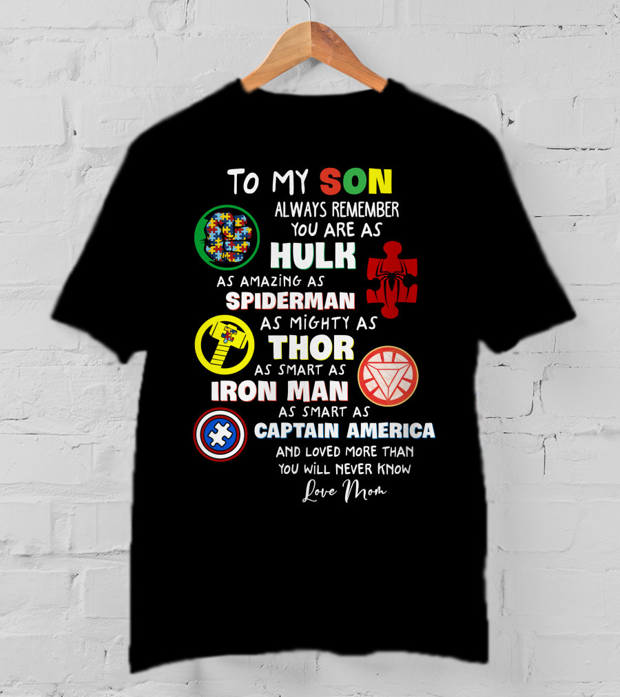 To My Son Always Remember You Are As Hulk As Amazing As Spiderman As Mighty As Thor As Smart As Iron Man Captain America Love Mom T-Shirt