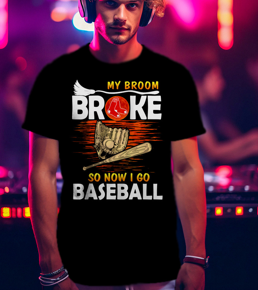 My Broom Broke Red Sox Baseball Moon Glove Bat T-Shirt