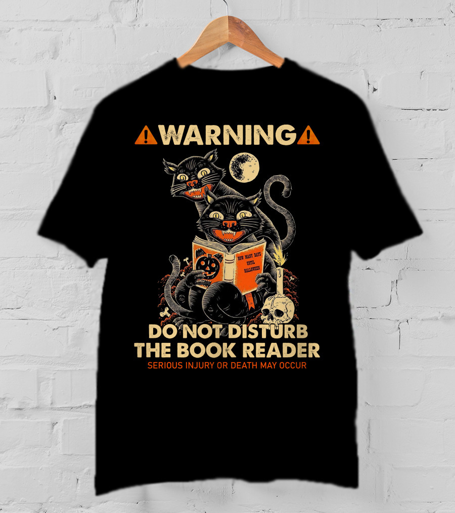 Warning Do Not Disturb The Book Reader Serious Injury Or Death May Occur Spooky Cats Moon Skull Halloween 2008 T-Shirt