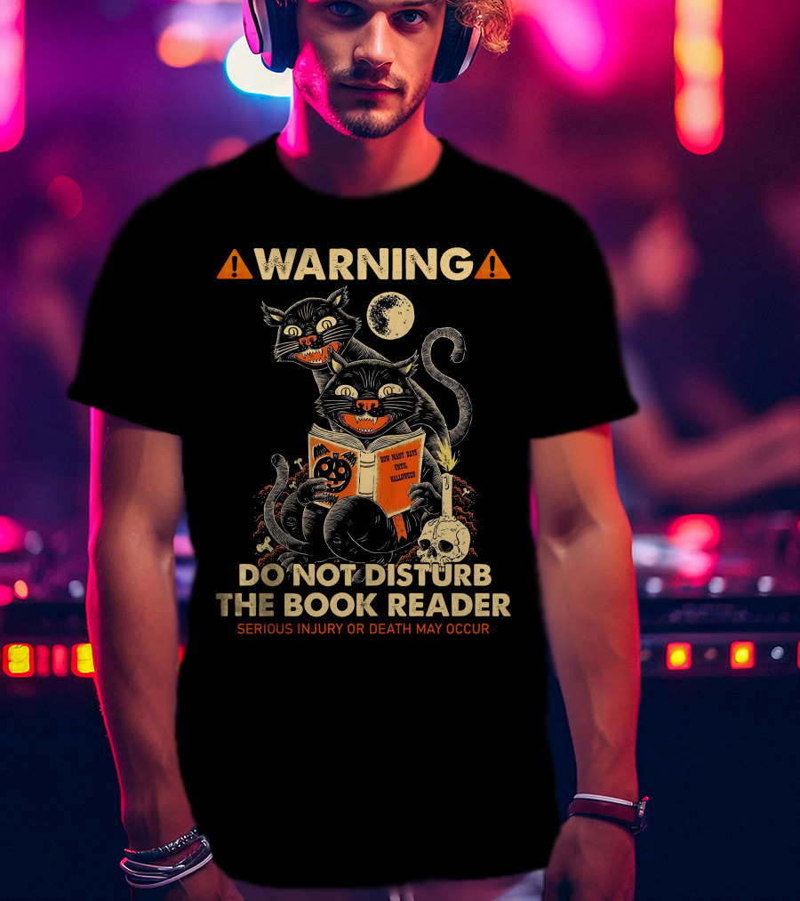 Warning Do Not Disturb The Book Reader Serious Injury Or Death May Occur Spooky Cats Moon Skull Halloween 2008 T-Shirt