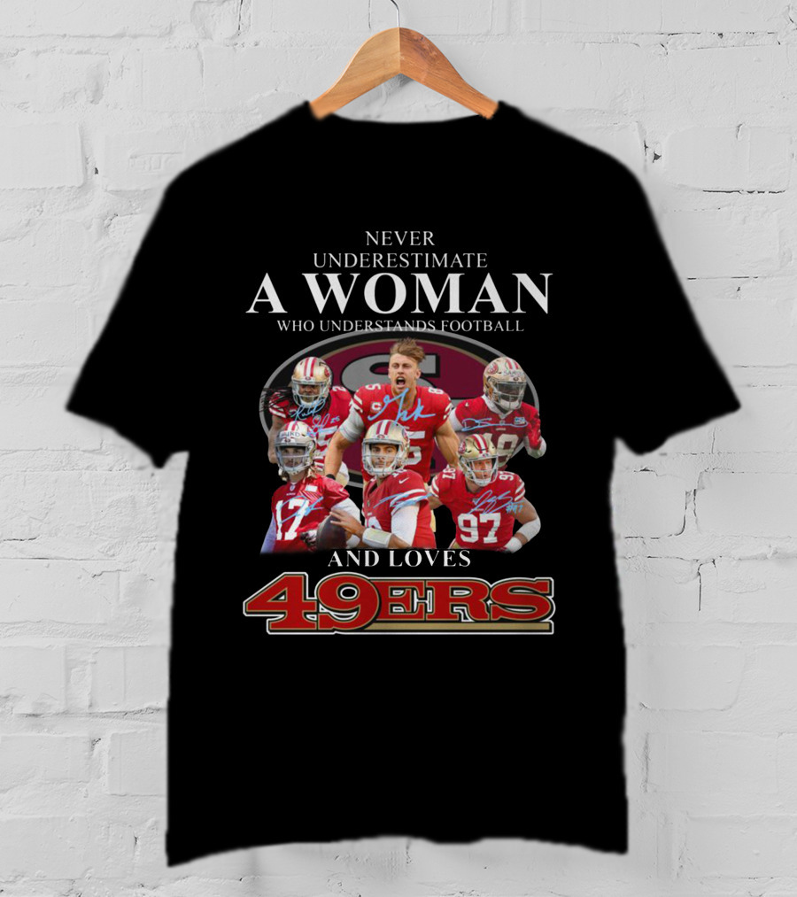 Never Underestimate A Woman Who Understands Football And Loves 49ers T-Shirt