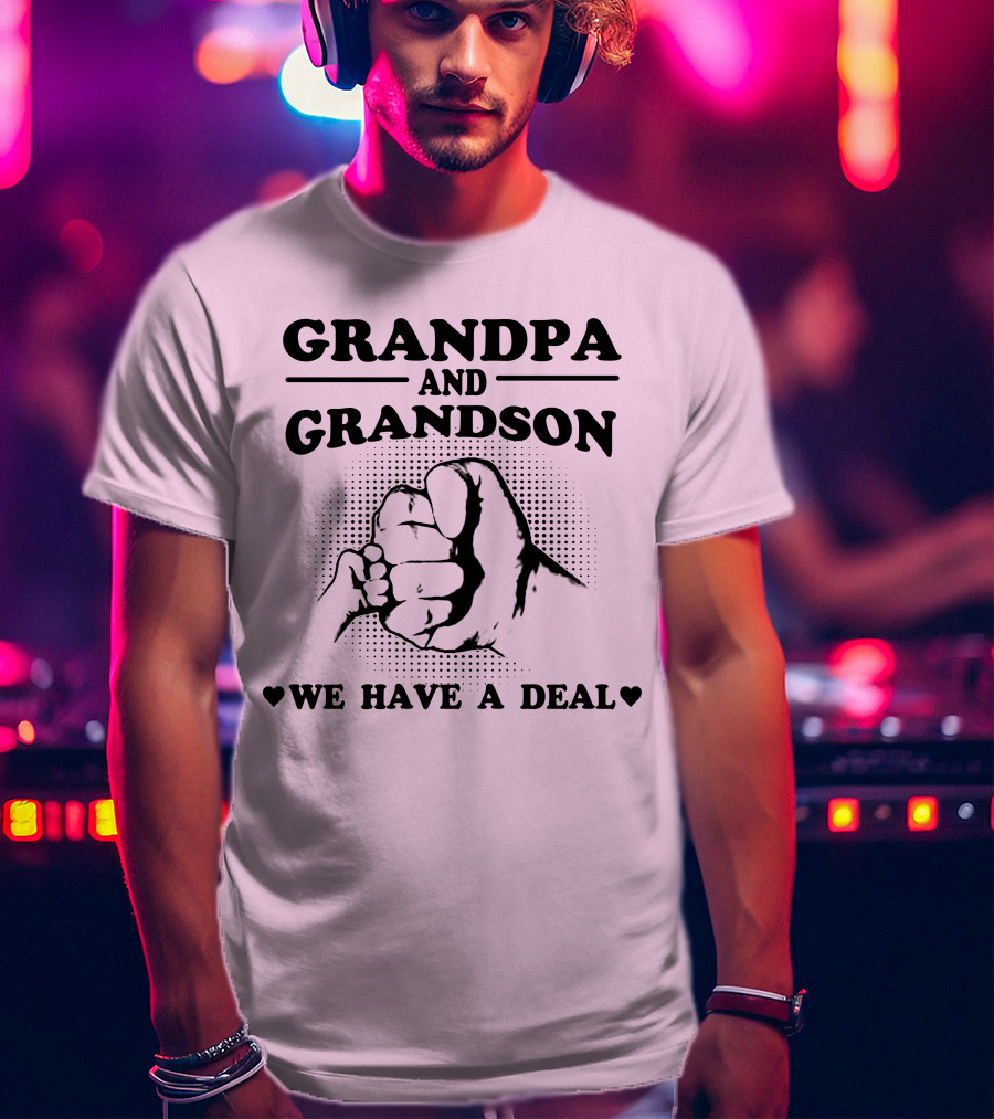 Grandpa And Grandson We Have A Deal T-Shirt