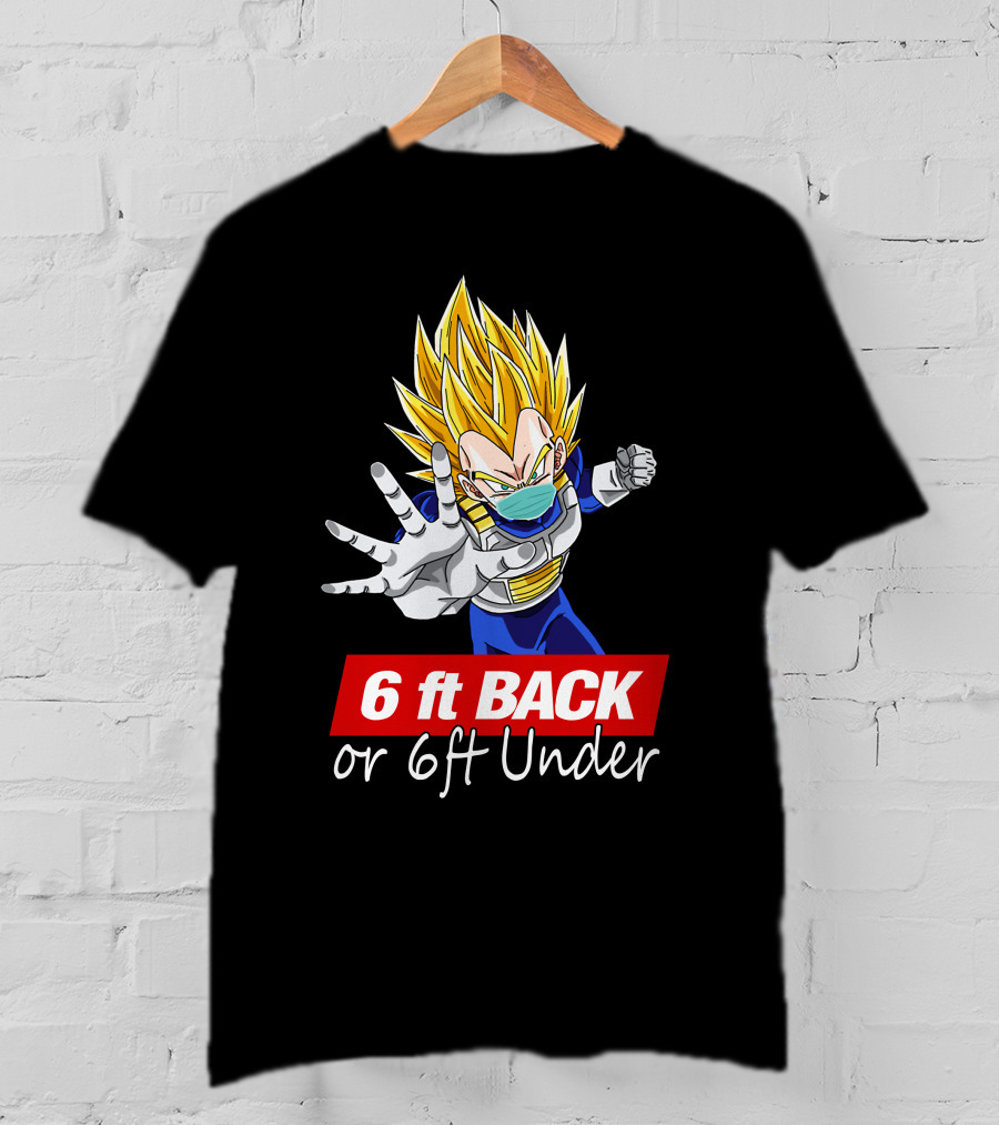 6 Ft Back Or 6ft Under Vegeta Mask Super Saiyan Safety Message T-Shirt