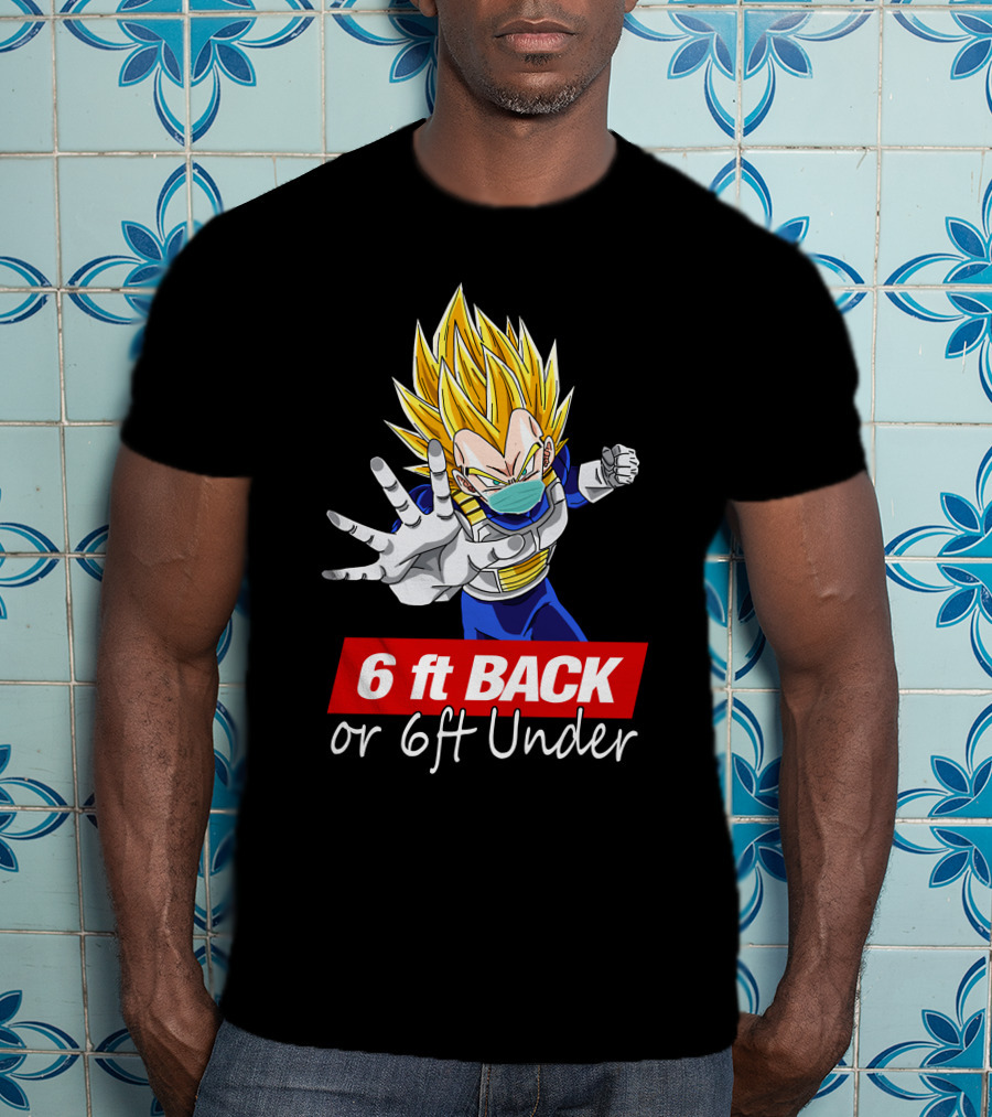 6 Ft Back Or 6ft Under Vegeta Mask Super Saiyan Safety Message T-Shirt