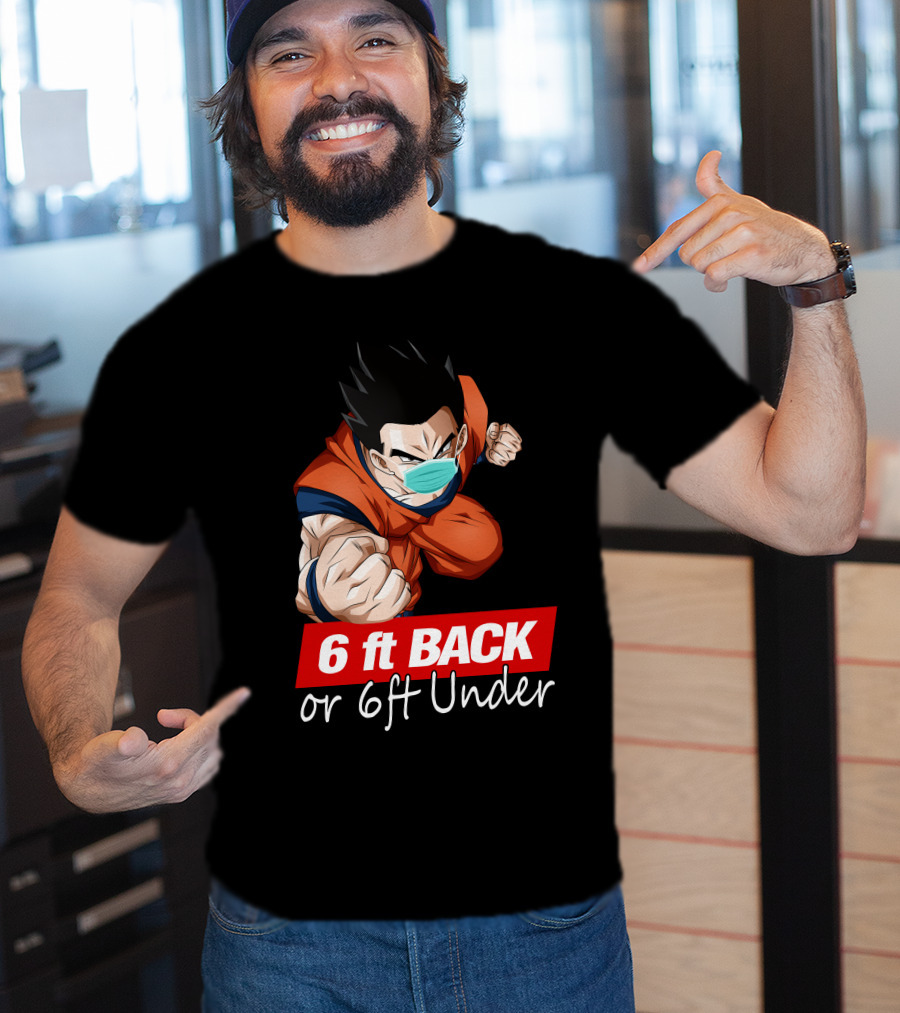 6 Ft Back Or 6 Ft Under Gohan Wearing Mask In Orange Battle Suit T-Shirt