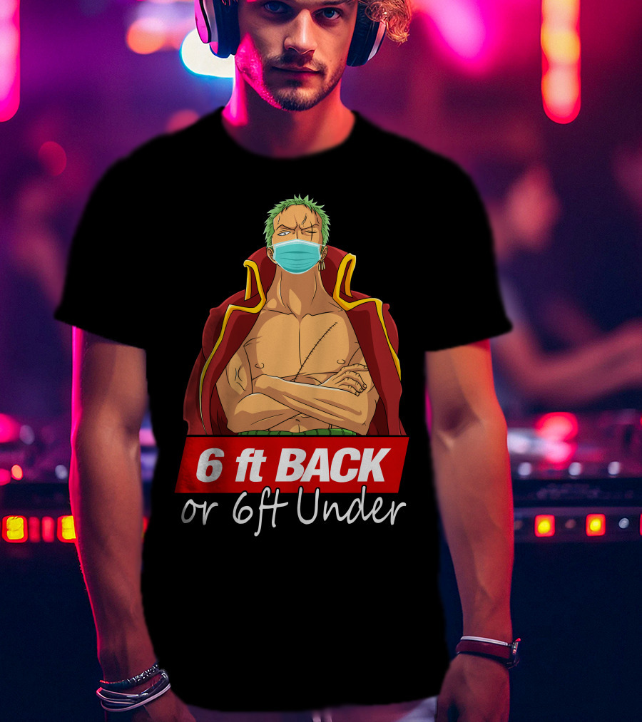 6 Ft Back Or 6ft Under Zoro Mask Warning T-Shirt