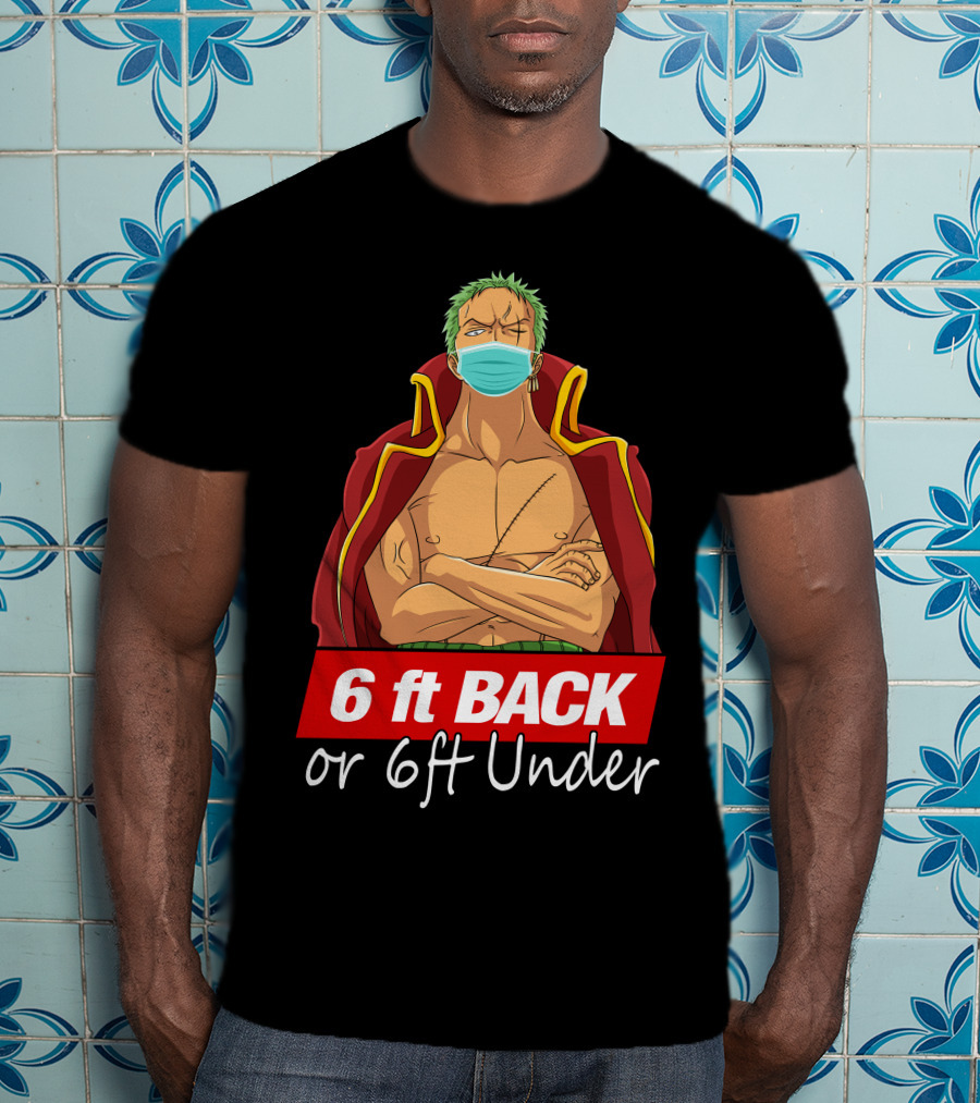 6 Ft Back Or 6ft Under Zoro Mask Warning T-Shirt