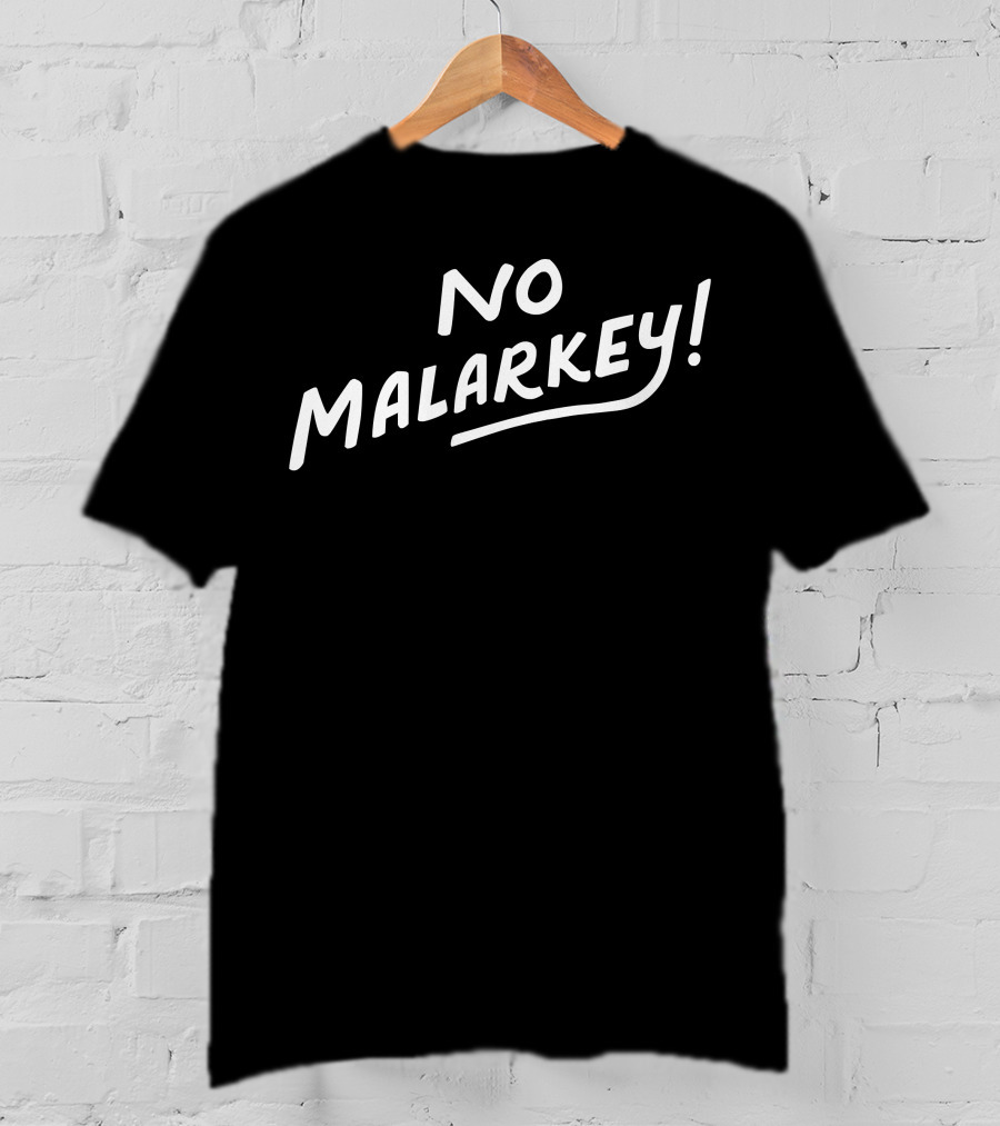 No Malarkey Bold Statement Popularized Phrase T-Shirt