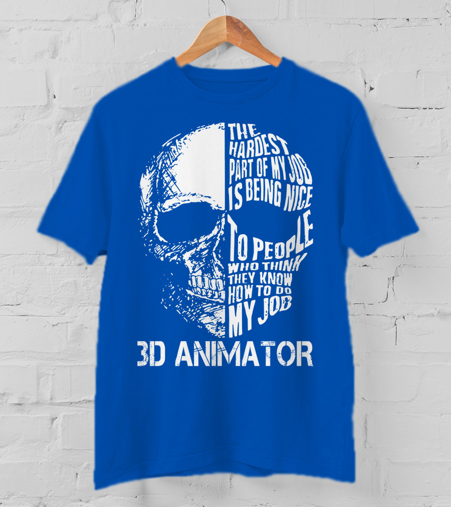 The Hardest Part Of My Job 3D Animator Skull T-Shirt