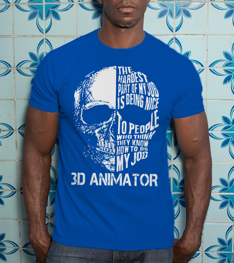 The Hardest Part Of My Job 3D Animator Skull T-Shirt