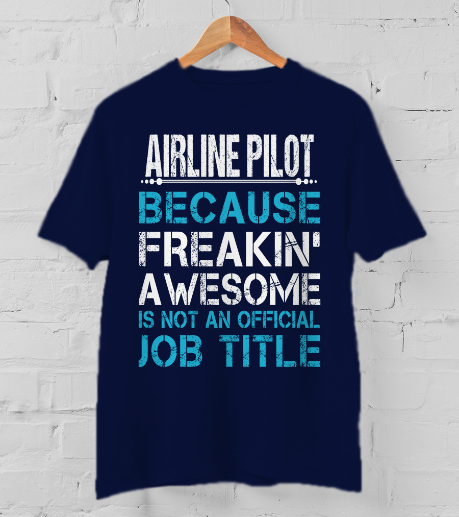 Airline Pilot Because Freakin' Awesome Is Not An Official Job Title T-Shirt
