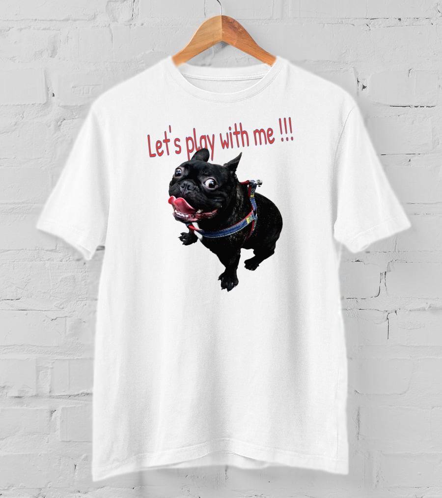 Bulldog Super Let's Play With Me T-Shirt