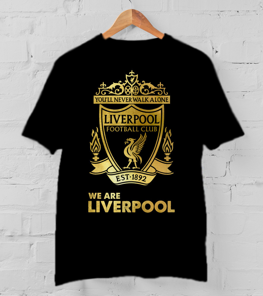 You'll Never Walk Alone Liverpool Football Club Est 1892 We Are Liverpool T-Shirt