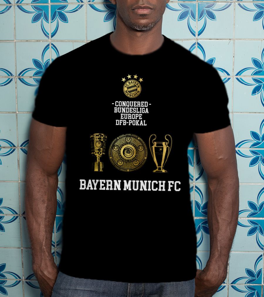 Bayern Munich FC Conquered Bundesliga Europe DFB-Pokal T-Shirt