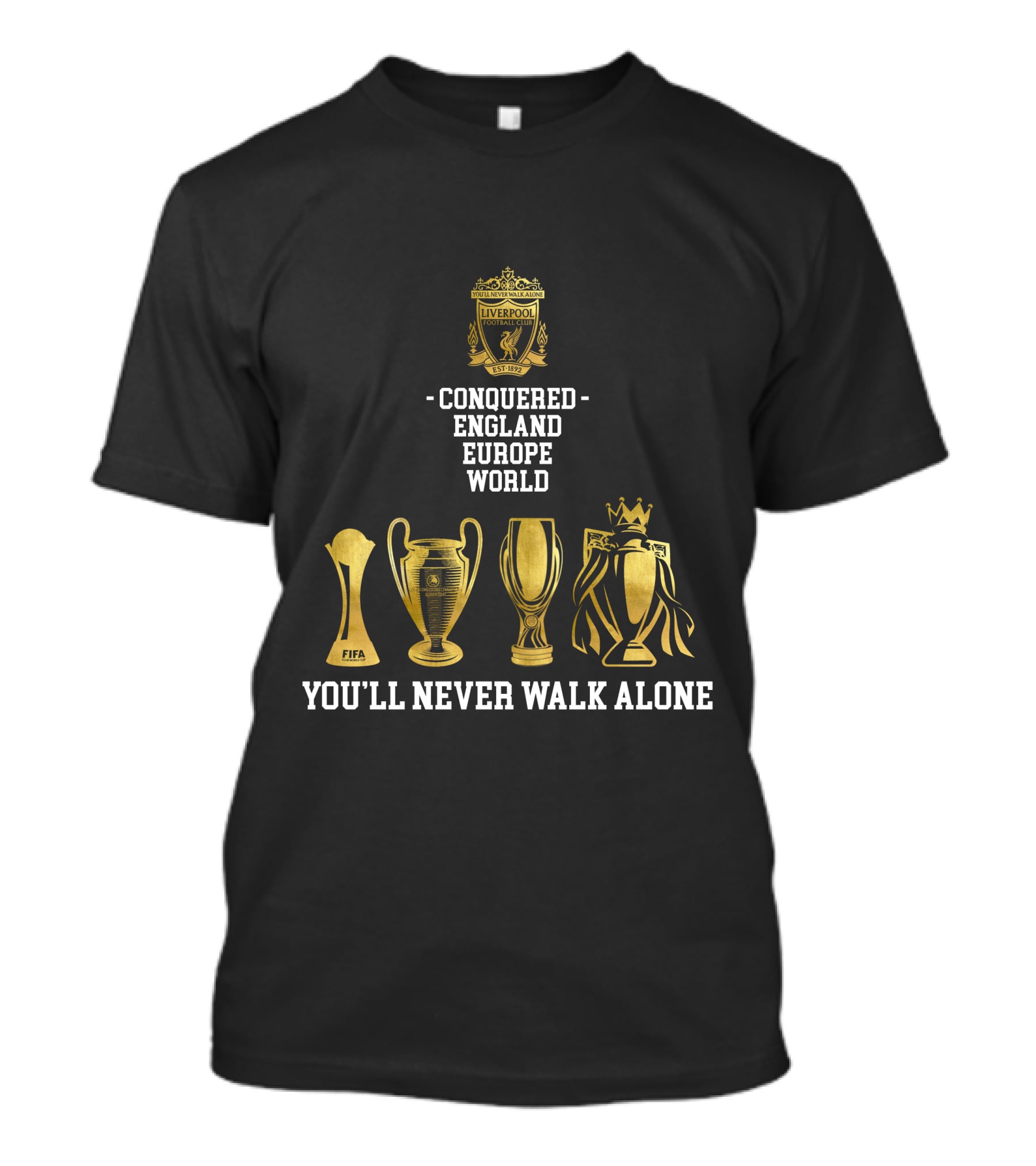 Liverpool FC Conquered England Europe World You'll Never Walk Alone T-Shirt