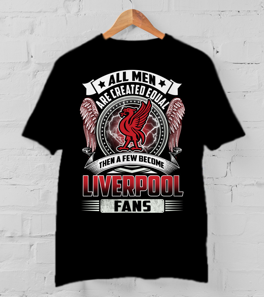All Men Then A Few Become Liverpool Fans T-Shirt