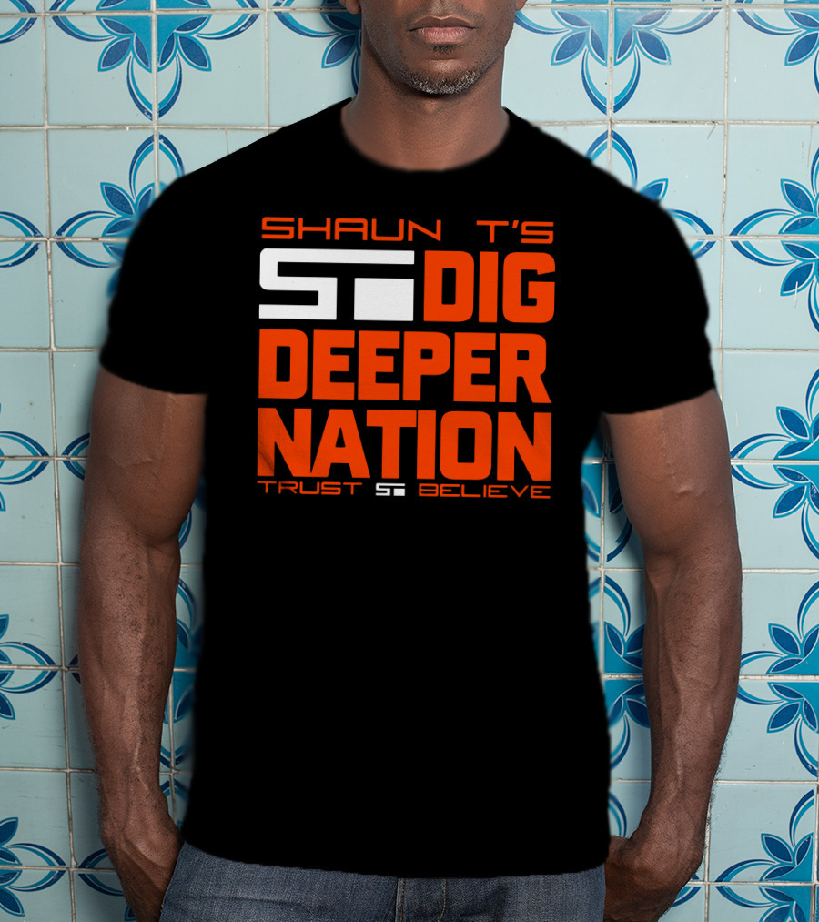 Shaun T's Dig Deeper Nation Trust Believe T-Shirt