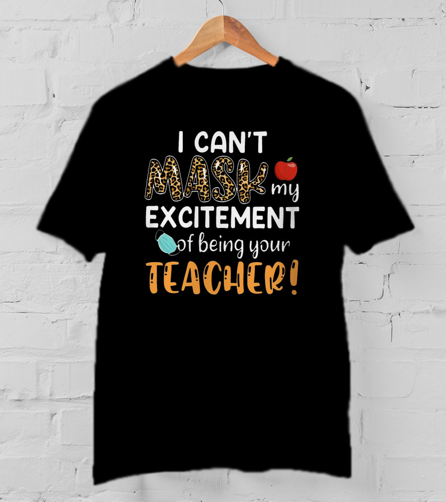 I Can't Mask My Excitement Of Being Your Teacher Apple Face Mask Leopard Print T-Shirt