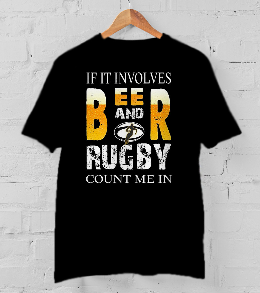 If It Involves Beer And Rugby With Running Player Symbol Count Me In T-Shirt