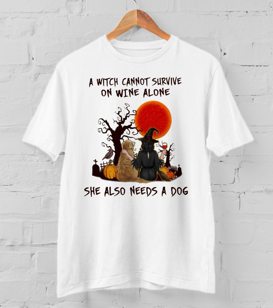 A Witch Cannot Survive On Wine Alone She Also Needs A Dog Halloween Scene With Witch And Dog T-Shirt
