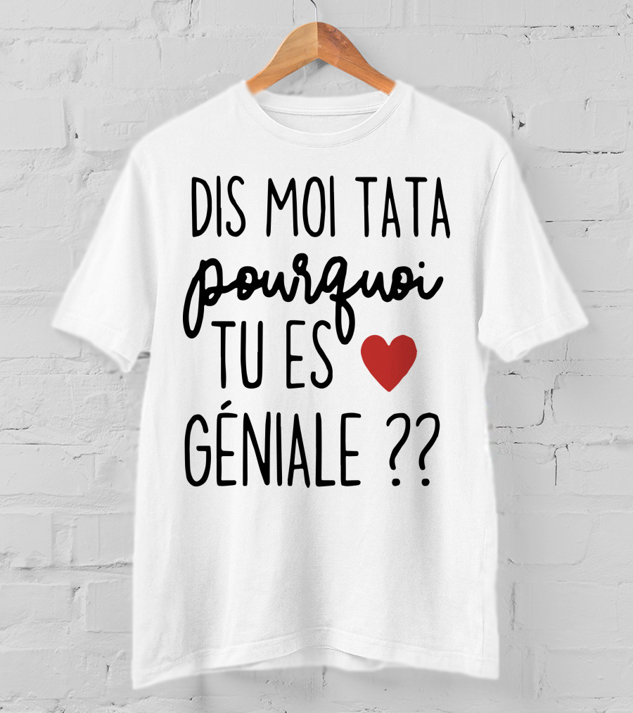 Dis Moi Tata Pourquoi Tu Es Géniale Cœur Rouge Question Marks T-Shirt