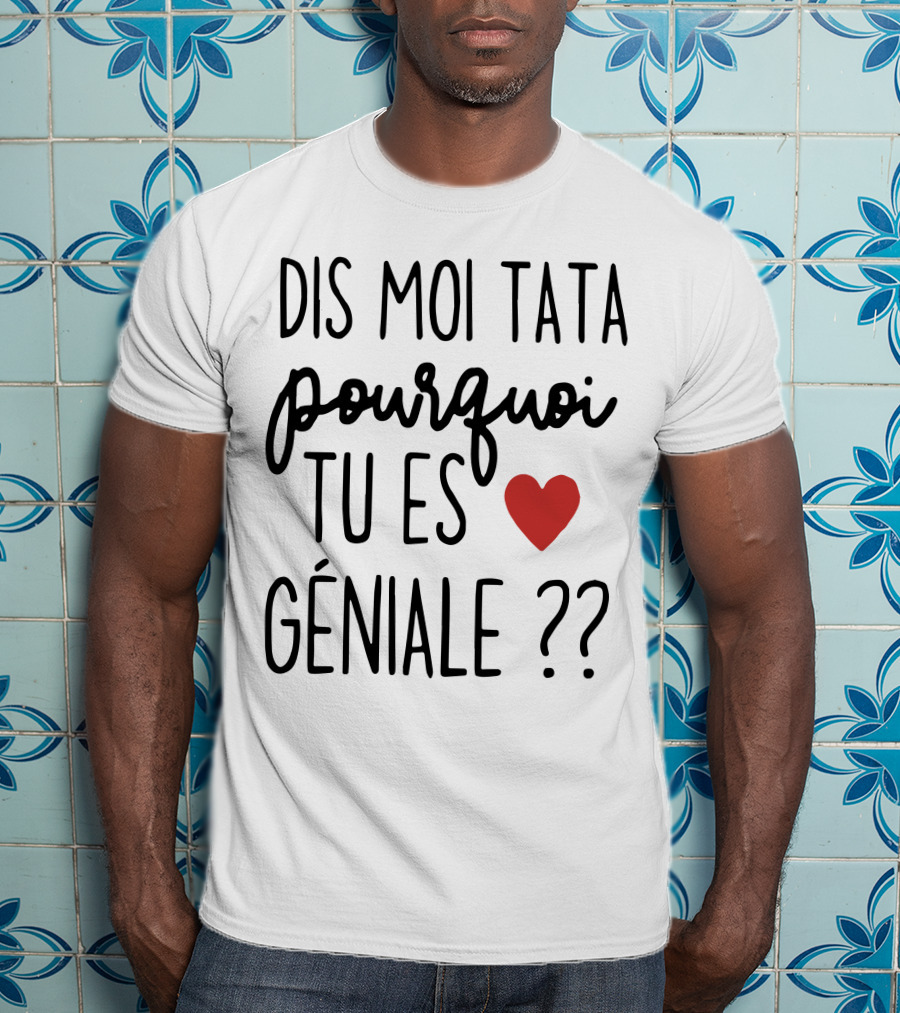 Dis Moi Tata Pourquoi Tu Es Géniale Cœur Rouge Question Marks T-Shirt