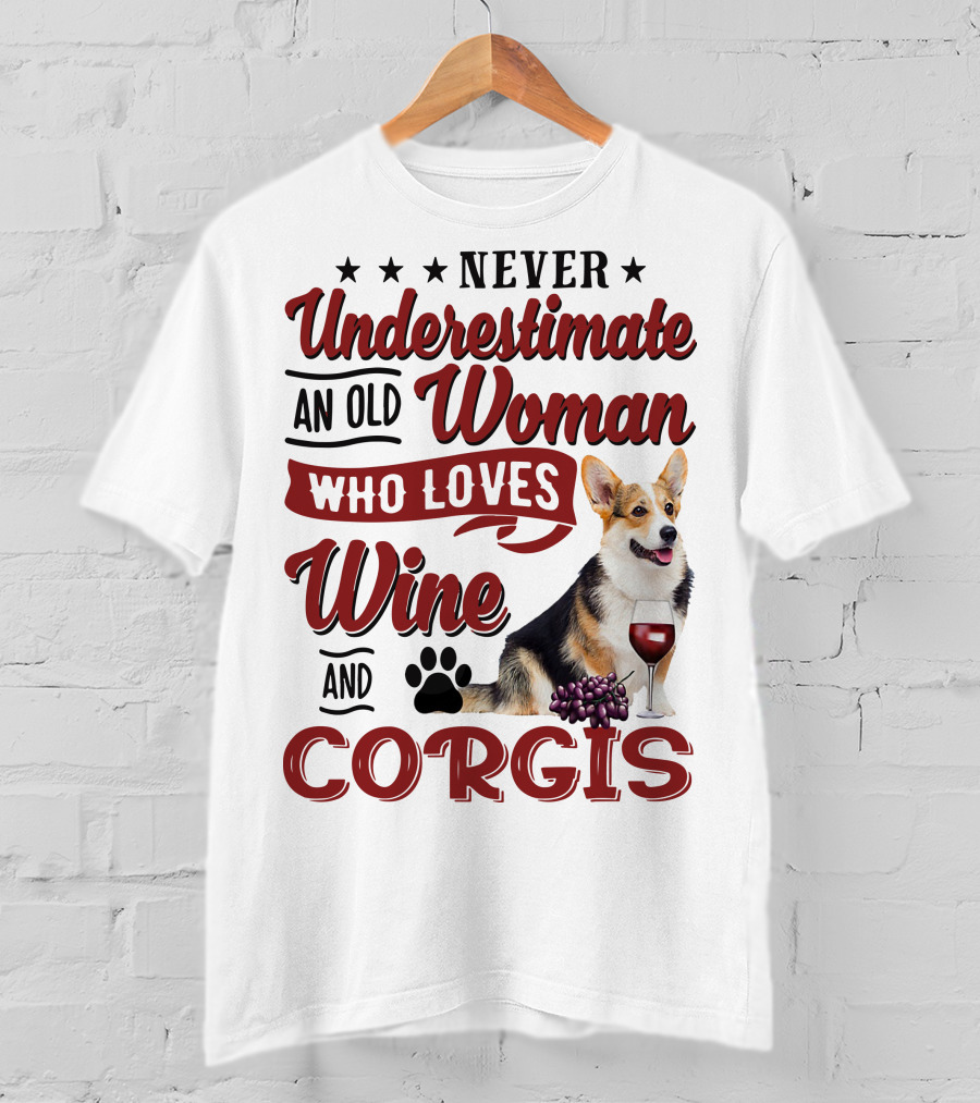 Never Underestimate An Old Woman Who Loves Wine And Corgis With Paw Print And Red Wine Glass T-Shirt