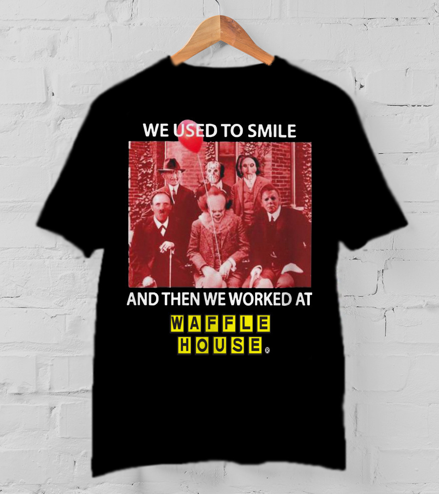 We Used To Smile Horror We Worked At Waffle House T-Shirt