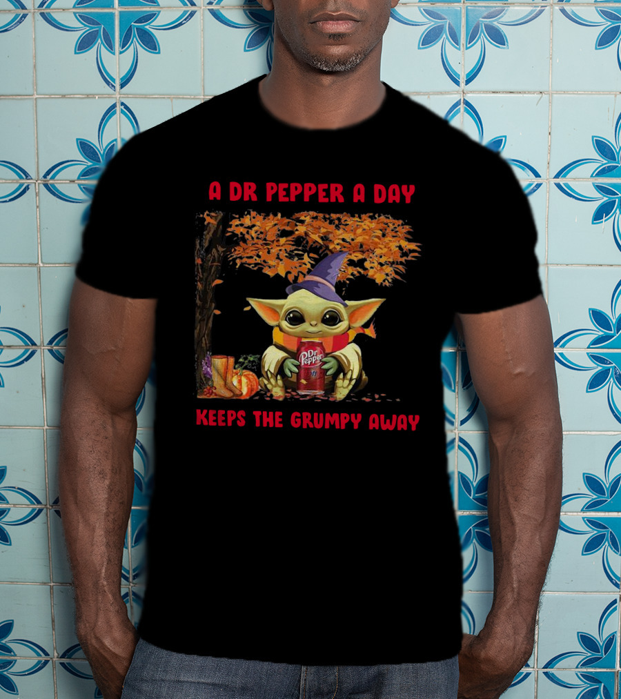 A Dr Pepper A Day Baby Yoda Keeps The Grumpy Away T-Shirt