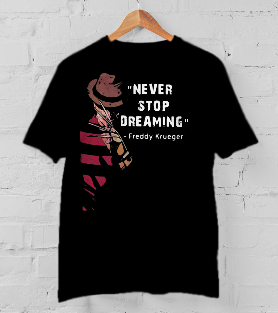 Never Stop Dreaming Freddy Krueger T-Shirt