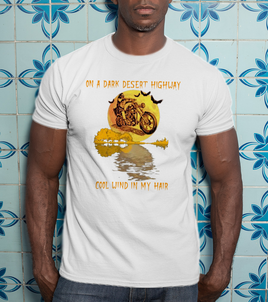 On A Dark Desert Highway Cool Wind In My Hair Biker With Full Moon And Bats T-Shirt