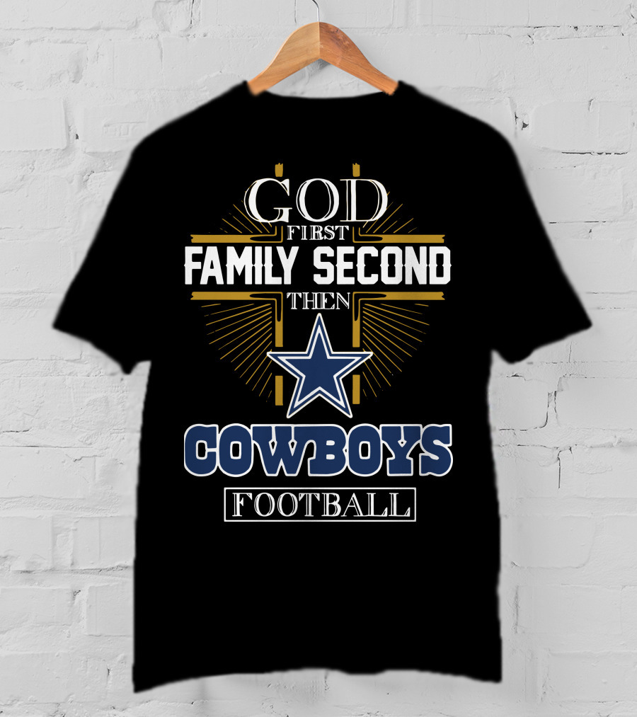 God First Family Second Then Cowboys Football Star Emblem T-Shirt