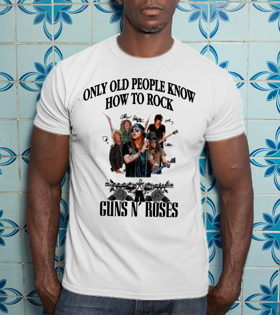 Only Old People Know How To Rock Guns N' Roses Signatures Roses Guns T-Shirt