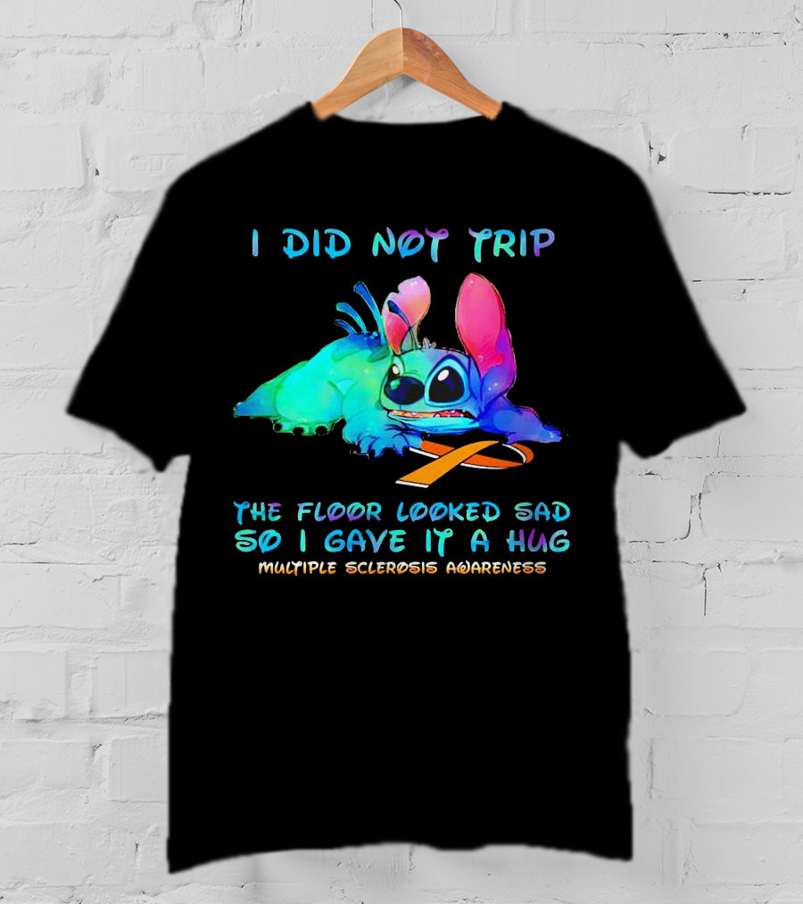 I Did Not Trip The Floor Looked Sad So I Gave It A Hug Multiple Sclerosis Awareness Stitch T-Shirt
