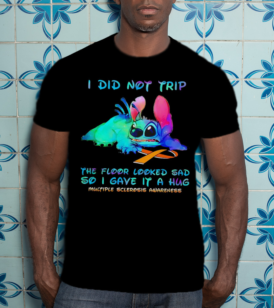 I Did Not Trip The Floor Looked Sad So I Gave It A Hug Multiple Sclerosis Awareness Stitch T-Shirt