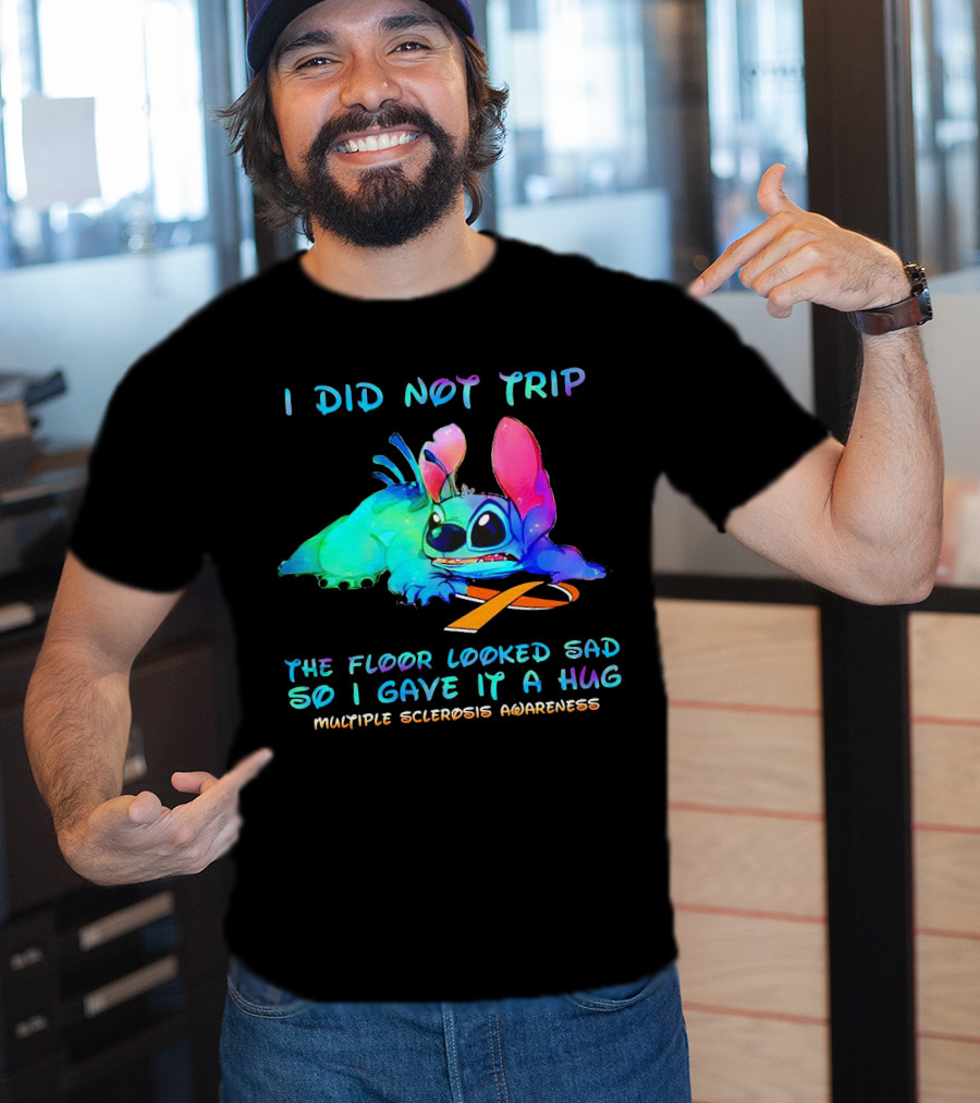 I Did Not Trip The Floor Looked Sad So I Gave It A Hug Multiple Sclerosis Awareness Stitch T-Shirt