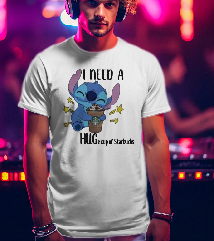 I Need A Hug Stitch Cup Of Starbucks T-Shirt