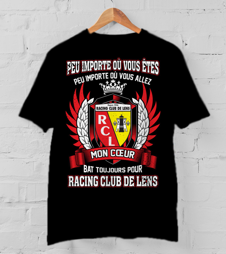 Peu Importe Où Vous Êtes Racing Club De Lens Mon Cœur Bat Toujours Pour Racing Club De Lens T-Shirt