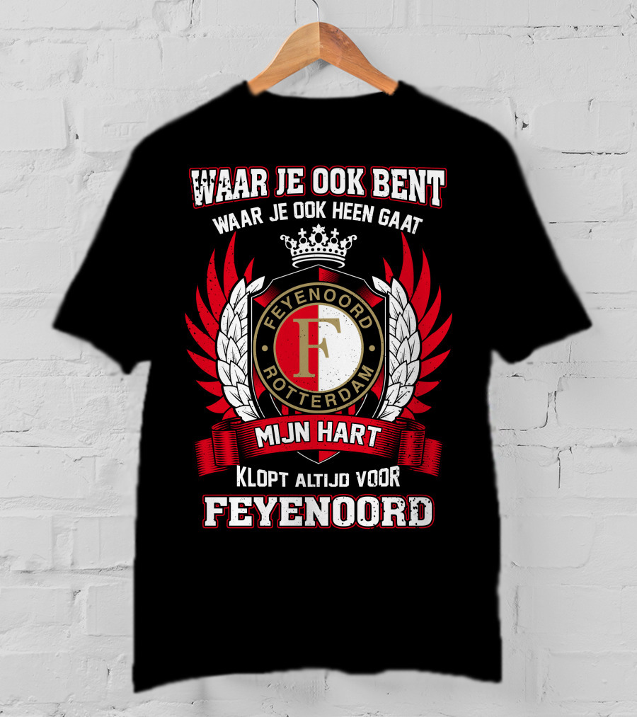 Waar Je Ook Bent Mijn Hart Klopt Altijd Voor Feyenoord Rotterdam T-Shirt