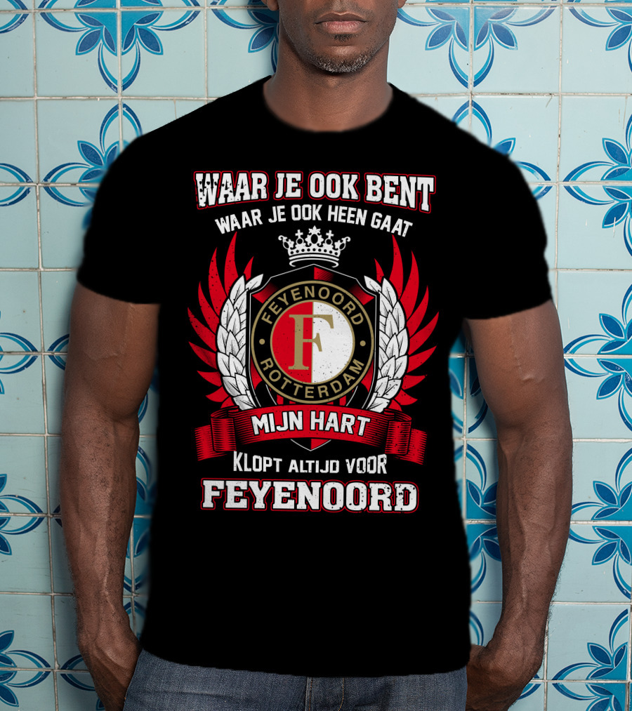 Waar Je Ook Bent Mijn Hart Klopt Altijd Voor Feyenoord Rotterdam T-Shirt