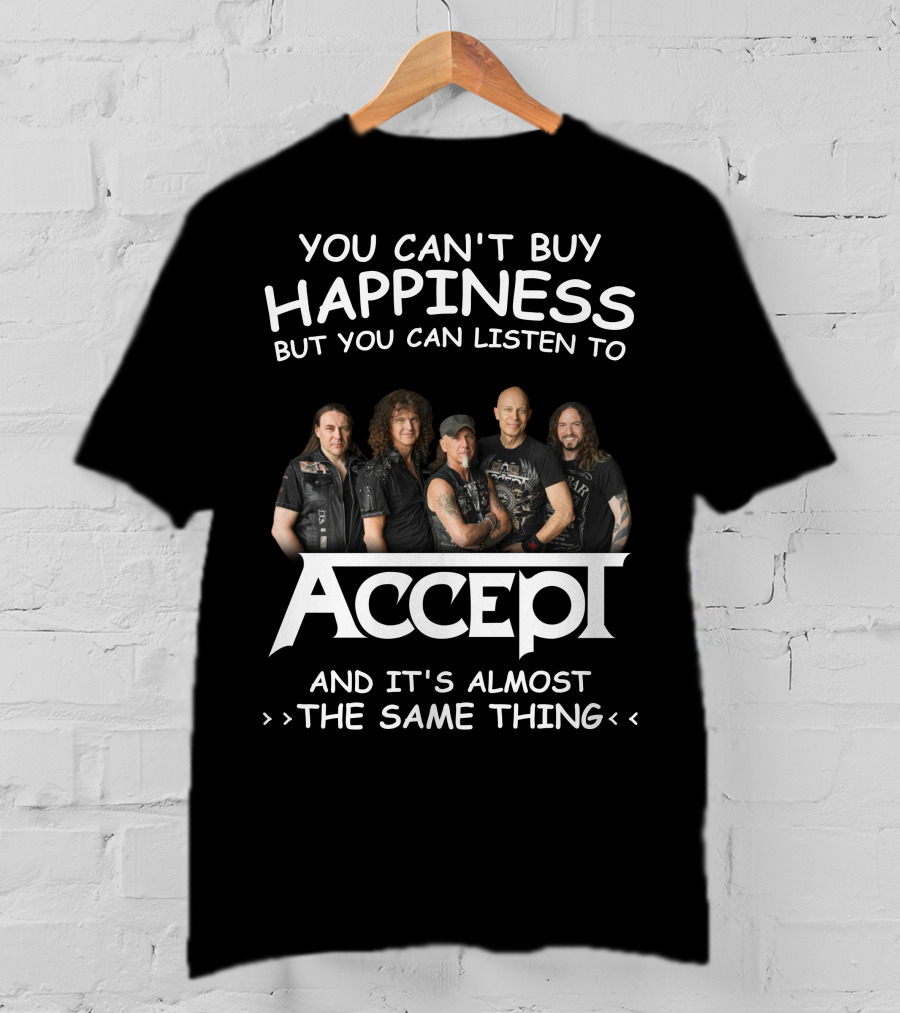 You Can't Buy Happiness But You Can Listen To Accept And It's Almost The Same Thing T-Shirt