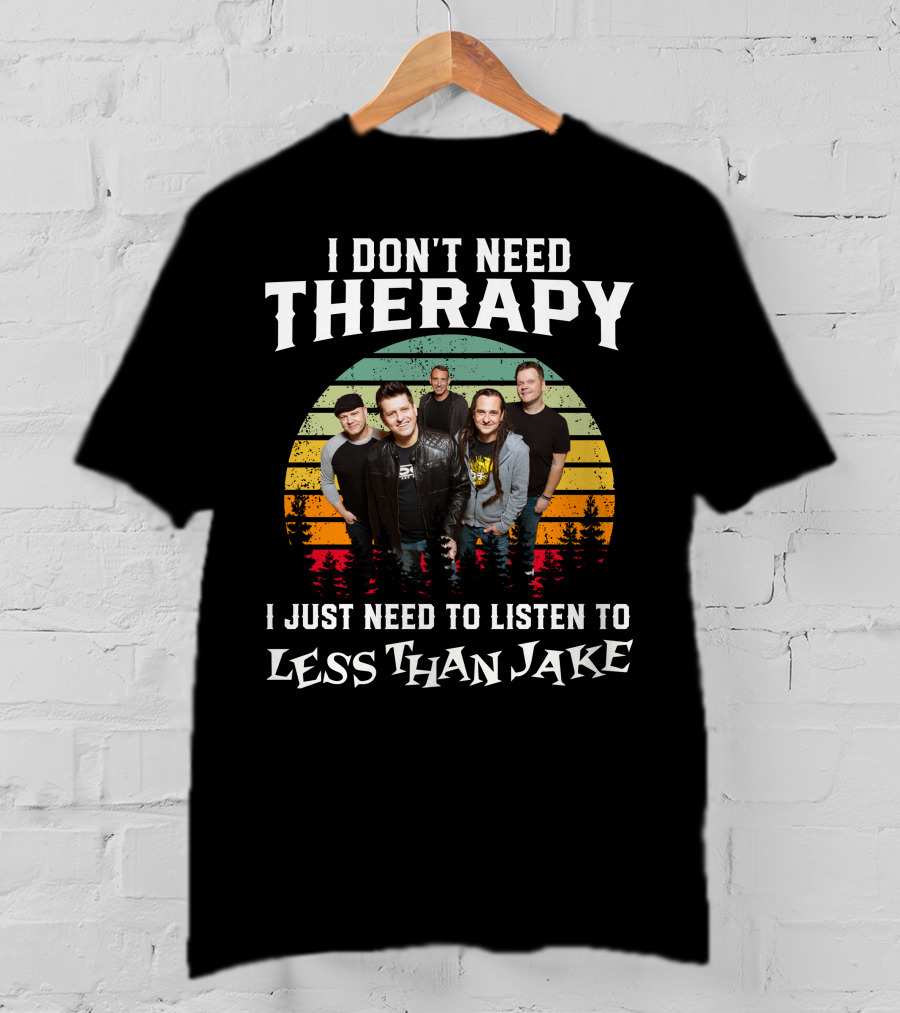 I Don't Need Therapy I Just Need To Listen To Less Than Jake Retro Band Photo T-Shirt