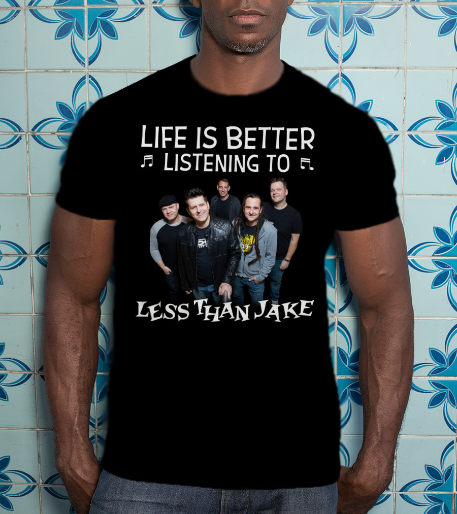 Life Is Better Listening To Less Than Jake Band Members Image T-Shirt