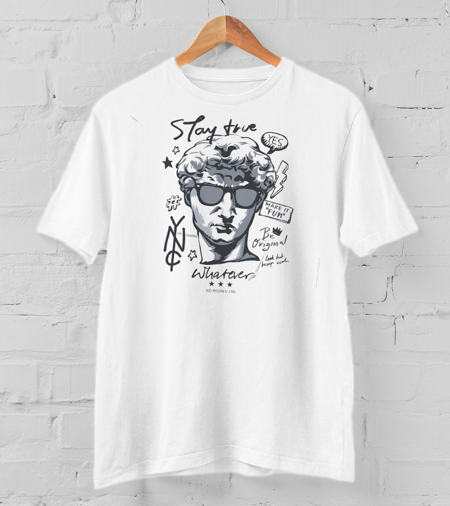 Stay True Yes Make It Fun Be Original Whatever No Regret Ltd David Badass Totem DBA 0409 T-Shirt